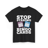 Stop Staring Bingo Cards Bingo T-Shirt - Black