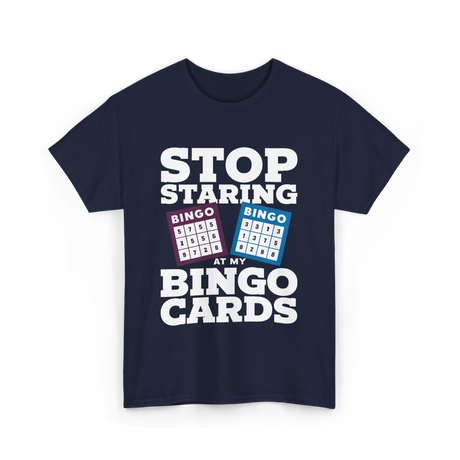 Stop Staring Bingo Cards Bingo T-Shirt - Navy