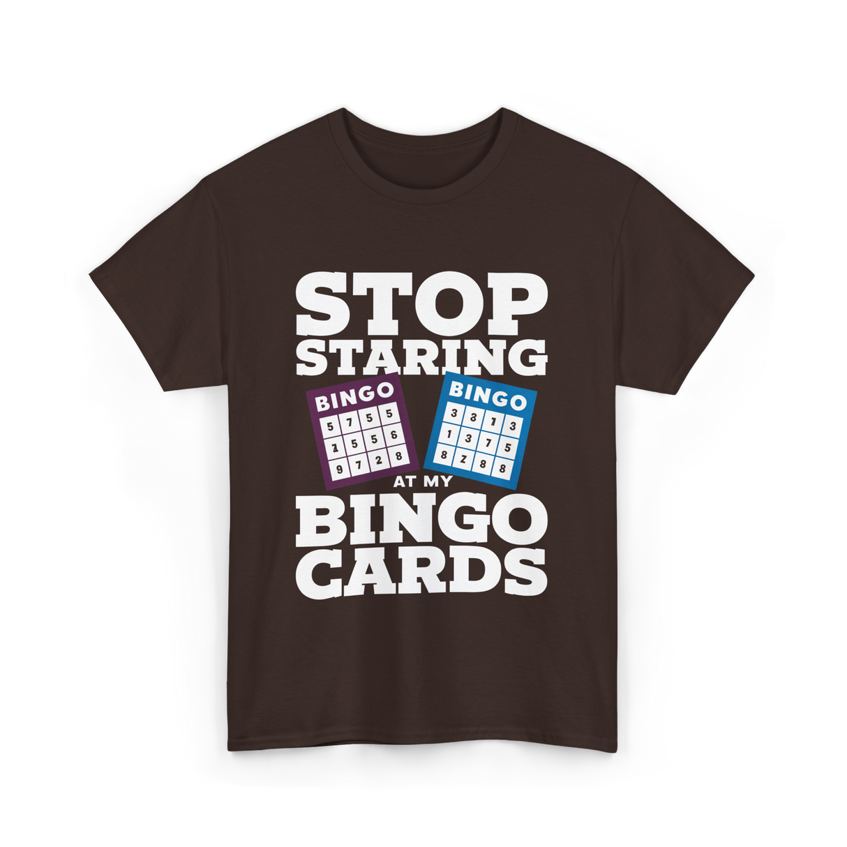 Stop Staring Bingo Cards Bingo T-Shirt - Dark Chocolate