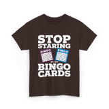 Stop Staring Bingo Cards Bingo T-Shirt - Dark Chocolate