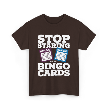 Stop Staring Bingo Cards Bingo T-Shirt - Dark Chocolate