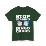 Stop Staring Bingo Cards Bingo T-Shirt - Forest Green