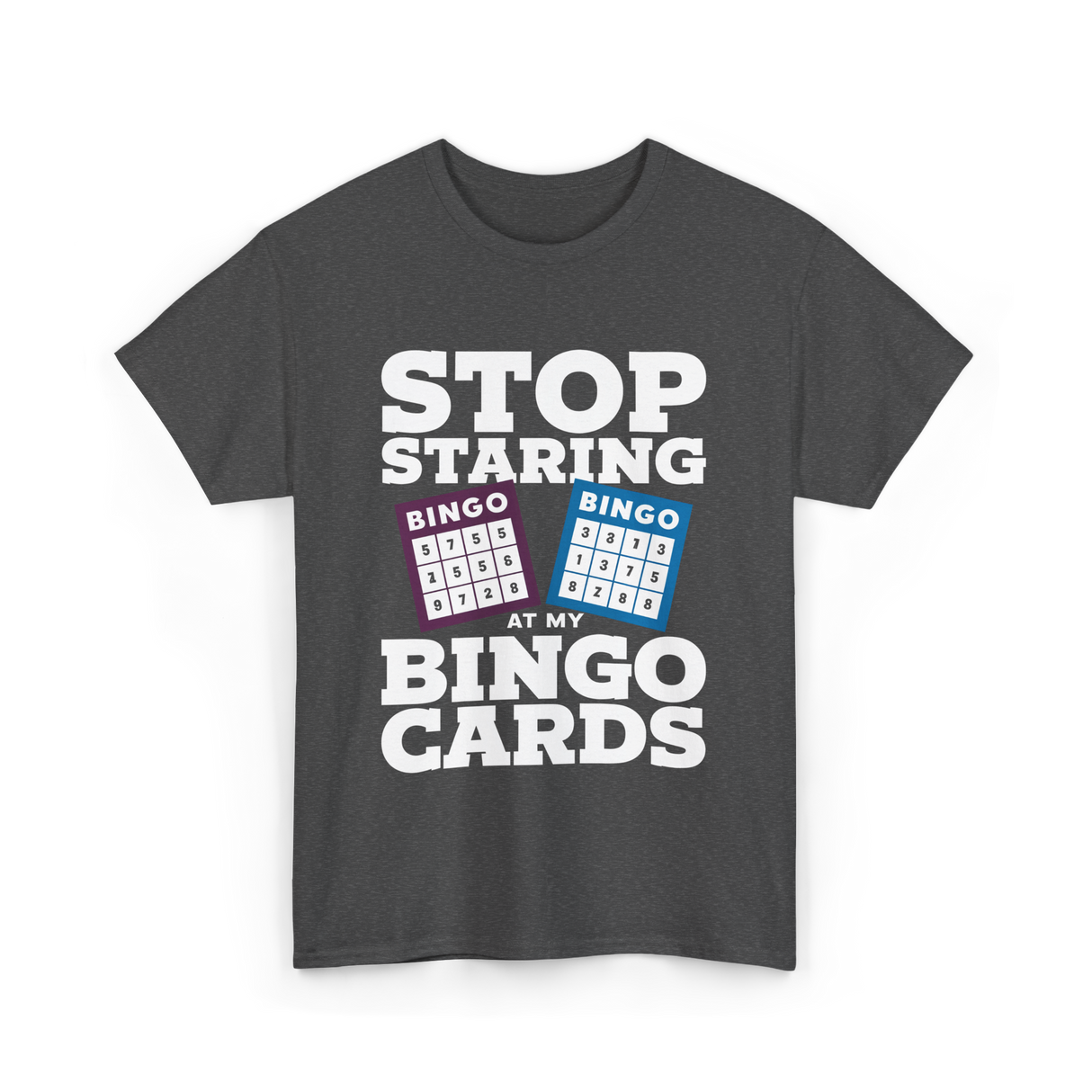 Stop Staring Bingo Cards Bingo T-Shirt - Dark Heather