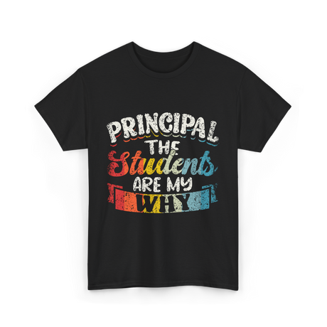 Students Are My Why Principal T-Shirt - Black