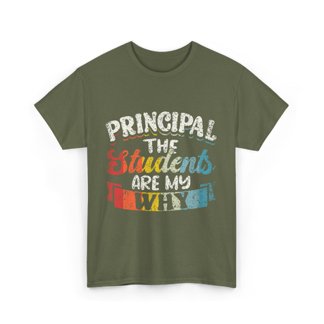 Students Are My Why Principal T-Shirt - Military Green