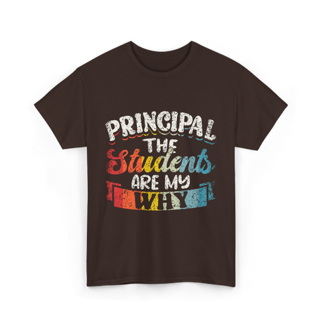 Students Are My Why Principal T-Shirt - Dark Chocolate