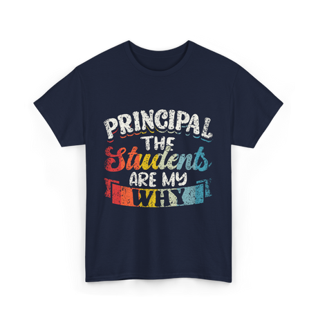 Students Are My Why Principal T-Shirt - Navy