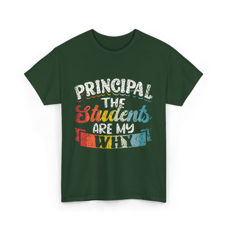 Students Are My Why Principal T-Shirt - Forest Green