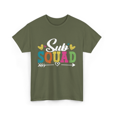 Sub Squad Teacher Substitute Education T-Shirt - Military Green