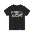 Substitute Teacher Education Teacher T-Shirt - Black