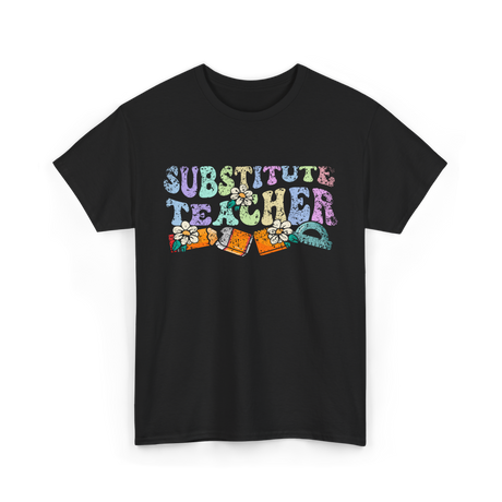 Substitute Teacher Education Teacher T-Shirt - Black