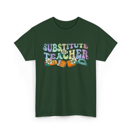 Substitute Teacher Education Teacher T-Shirt - Forest Green