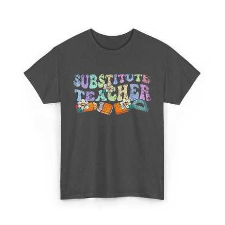 Substitute Teacher Education Teacher T-Shirt - Dark Heather