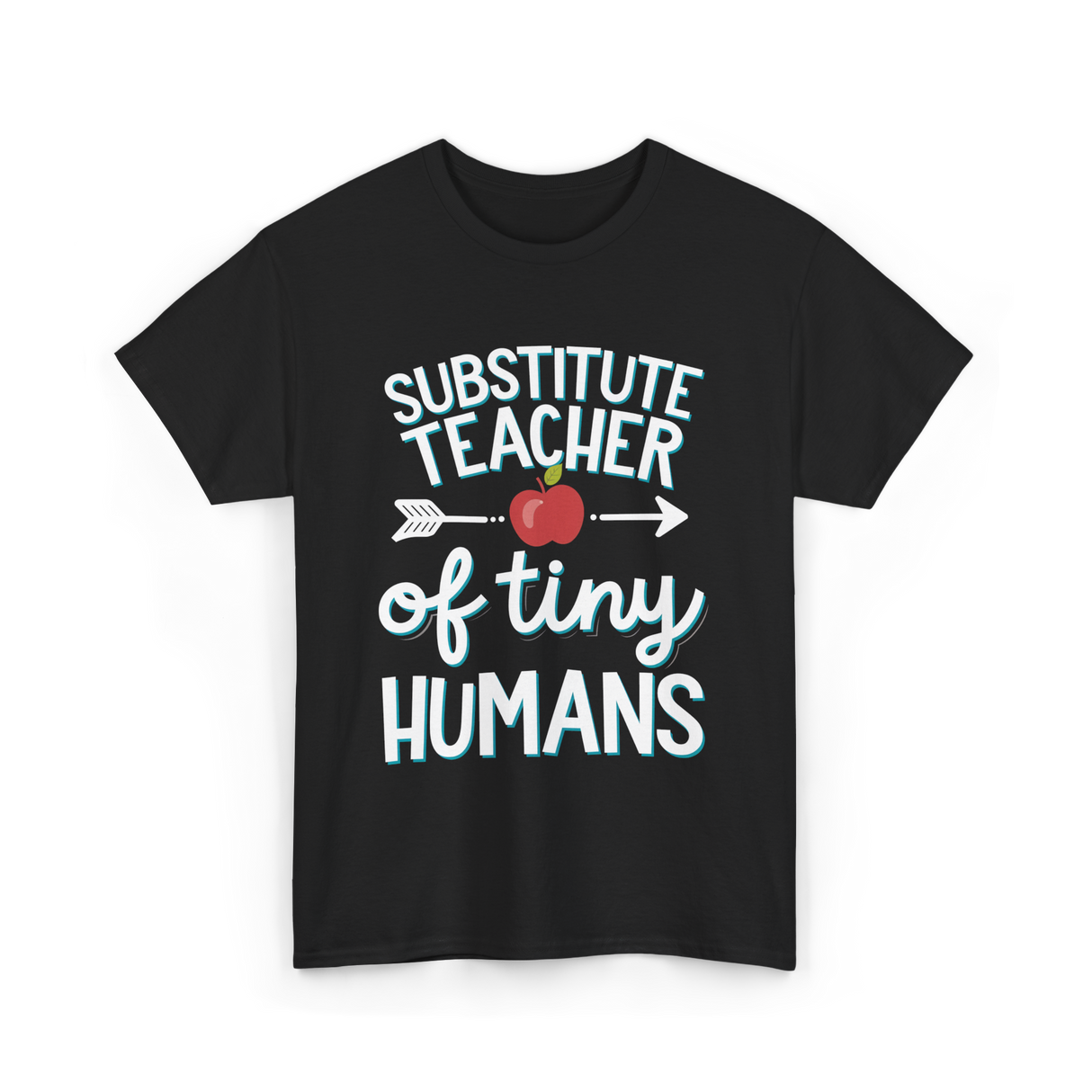 Substitute Teacher of Tiny Humans T-Shirt - Black