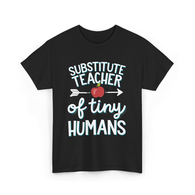 Substitute Teacher of Tiny Humans T-Shirt - Black