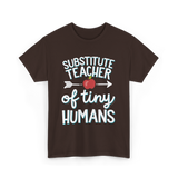 Substitute Teacher of Tiny Humans T-Shirt - Dark Chocolate