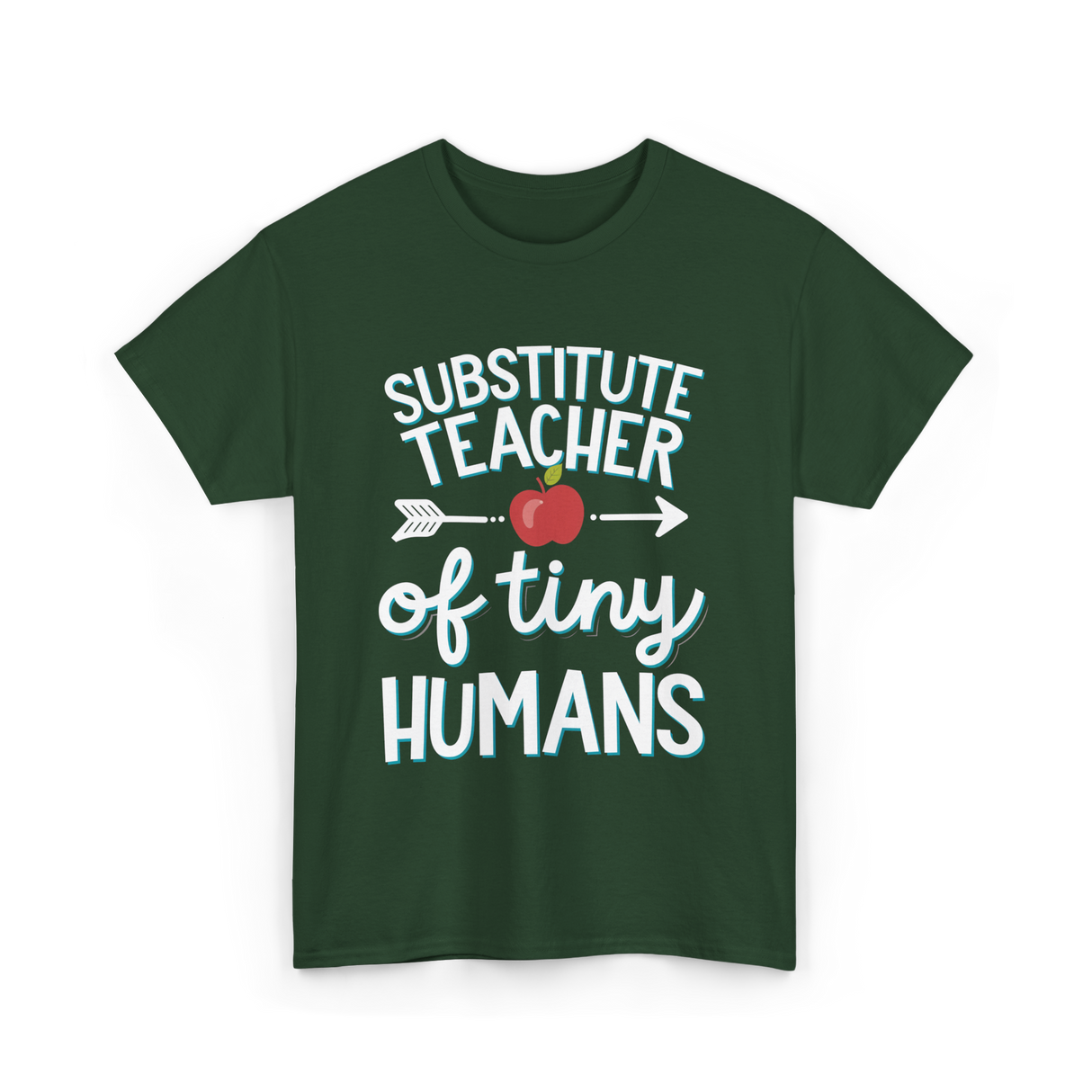 Substitute Teacher of Tiny Humans T-Shirt - Forest Green