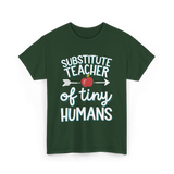 Substitute Teacher of Tiny Humans T-Shirt - Forest Green