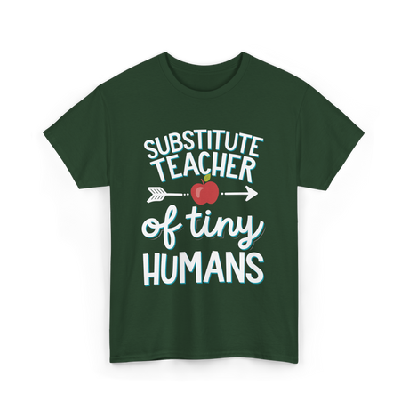 Substitute Teacher of Tiny Humans T-Shirt - Forest Green