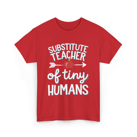 Substitute Teacher of Tiny Humans T-Shirt - Red