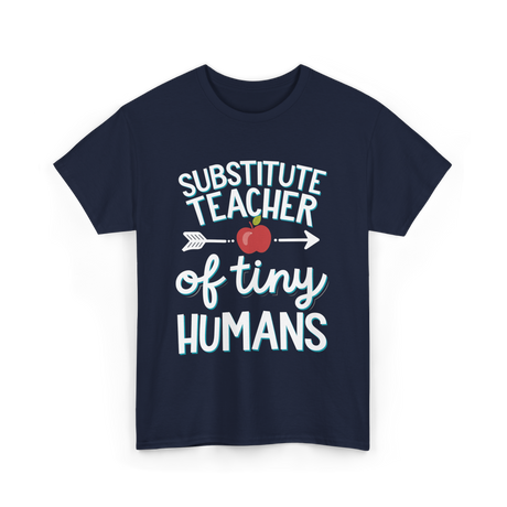 Substitute Teacher of Tiny Humans T-Shirt - Navy