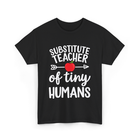 Substitute Teacher of Tiny Humans Teacher T-Shirt - Black