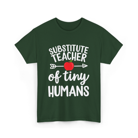 Substitute Teacher of Tiny Humans Teacher T-Shirt - Forest Green