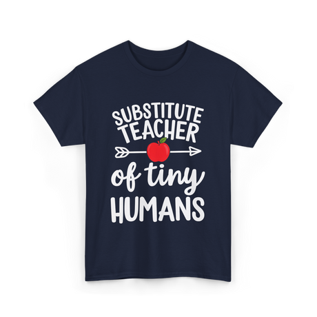 Substitute Teacher of Tiny Humans Teacher T-Shirt - Navy