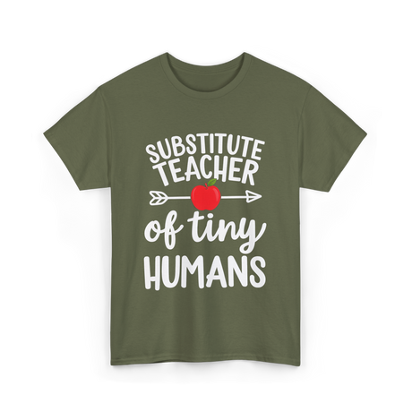 Substitute Teacher of Tiny Humans Teacher T-Shirt - Military Green