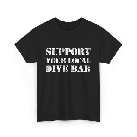 Support Your Local Dive Bar Dive Bar T-Shirt - Black