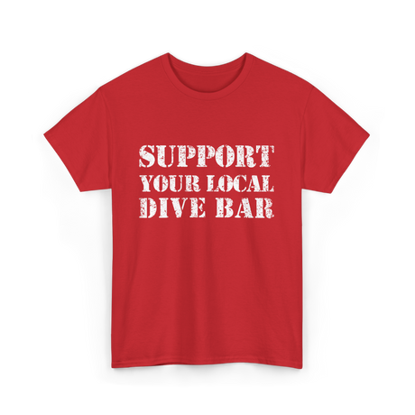 Support Your Local Dive Bar Dive Bar T-Shirt - Red