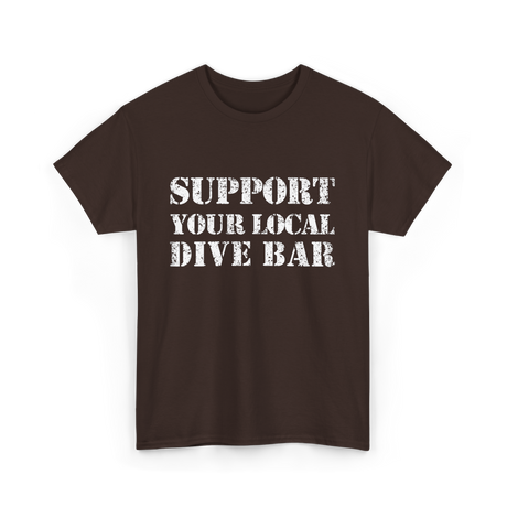 Support Your Local Dive Bar Dive Bar T-Shirt - Dark Chocolate