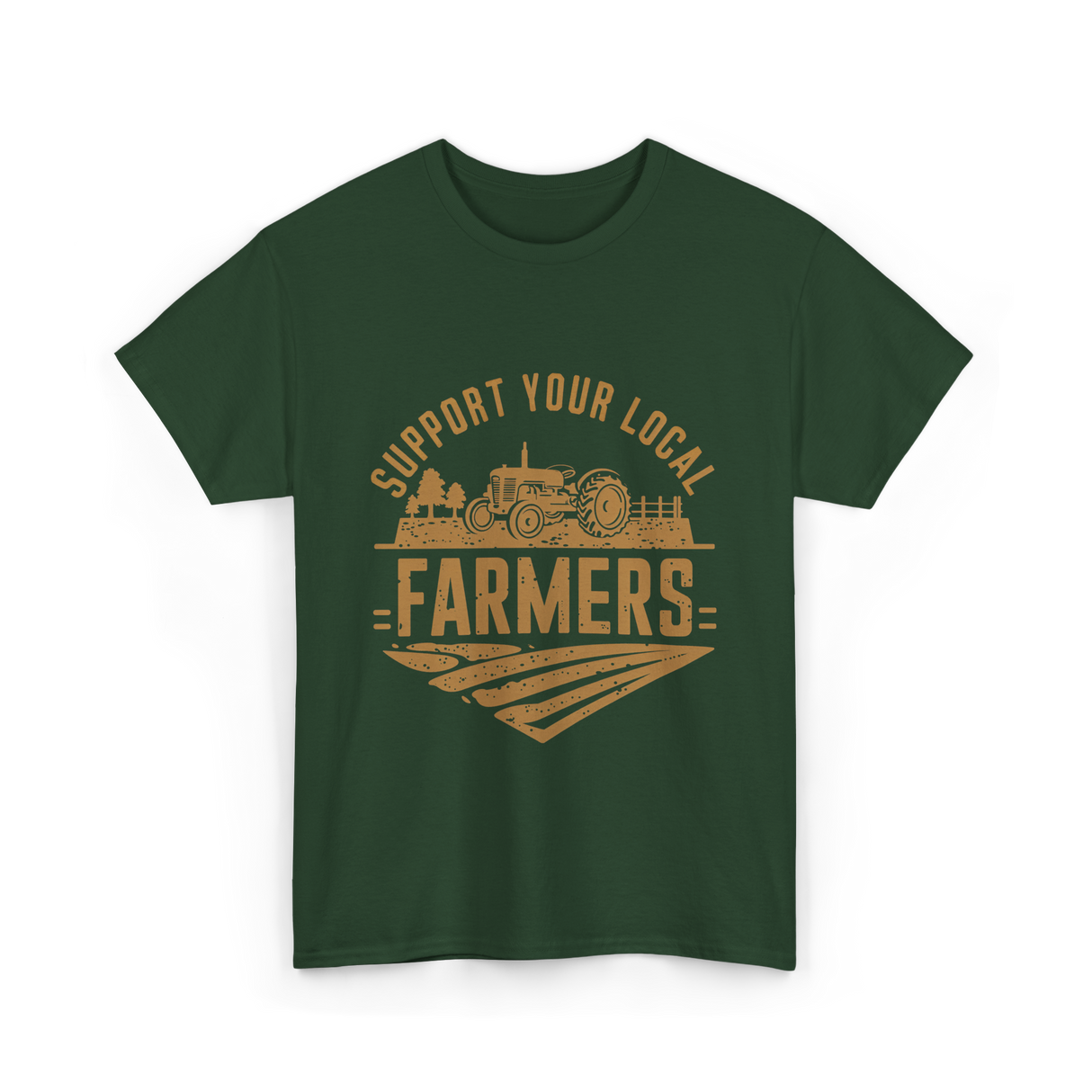Support Your Local Farmers Farming T-Shirt - Forest Green