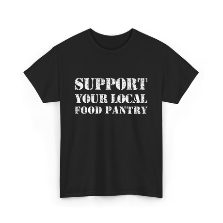 Support Your Local Food Pantry T-Shirt - Black