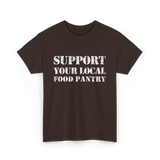 Support Your Local Food Pantry T-Shirt - Dark Chocolate