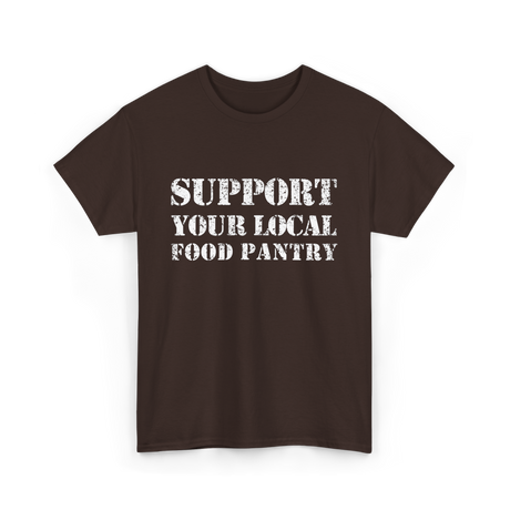 Support Your Local Food Pantry T-Shirt - Dark Chocolate