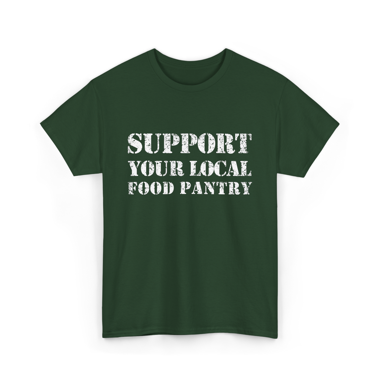 Support Your Local Food Pantry T-Shirt - Forest Green