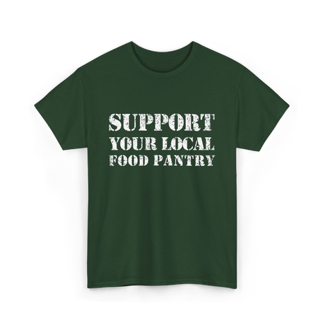 Support Your Local Food Pantry T-Shirt - Forest Green