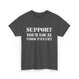 Support Your Local Food Pantry T-Shirt - Dark Heather