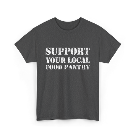 Support Your Local Food Pantry T-Shirt - Dark Heather