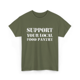 Support Your Local Food Pantry T-Shirt - Military Green