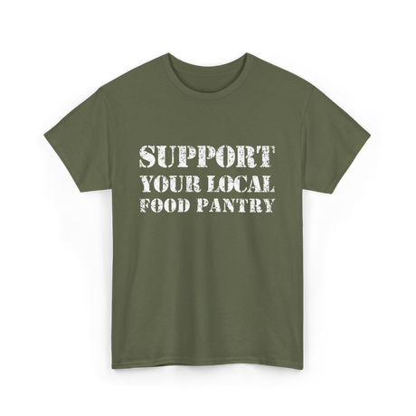 Support Your Local Food Pantry T-Shirt - Military Green