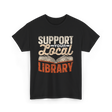 Support Your Local Library T-Shirt - Black