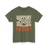 Support Your Local Library T-Shirt - Military Green