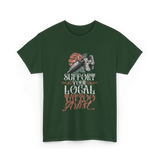 Support Your Local Tattoo Artist Art T-Shirt - Forest Green