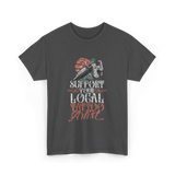 Support Your Local Tattoo Artist Art T-Shirt - Dark Heather