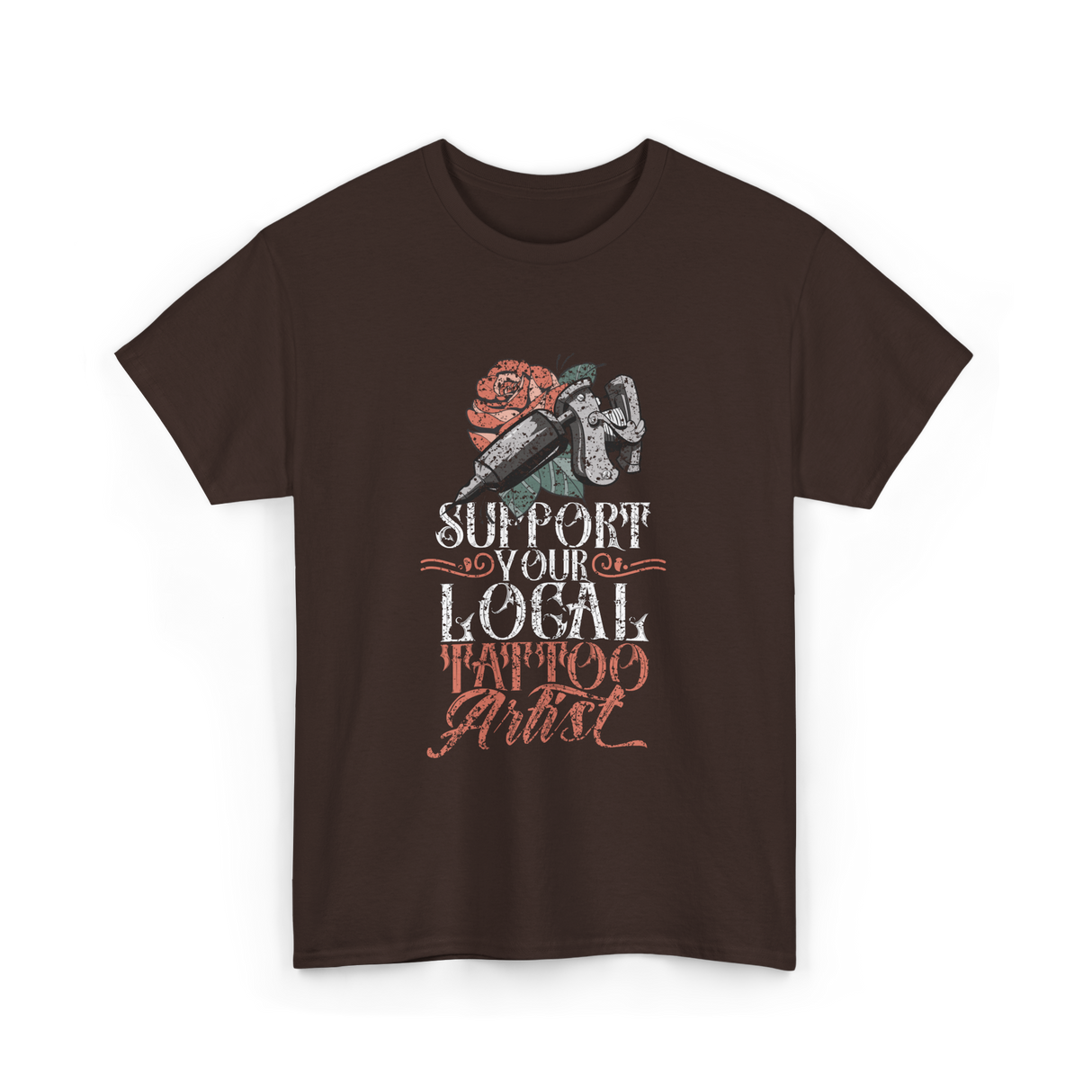 Support Your Local Tattoo Artist Art T-Shirt - Dark Chocolate