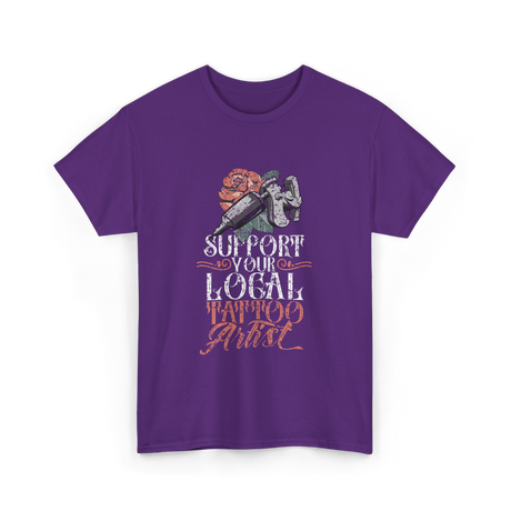 Support Your Local Tattoo Artist Art T-Shirt - Purple