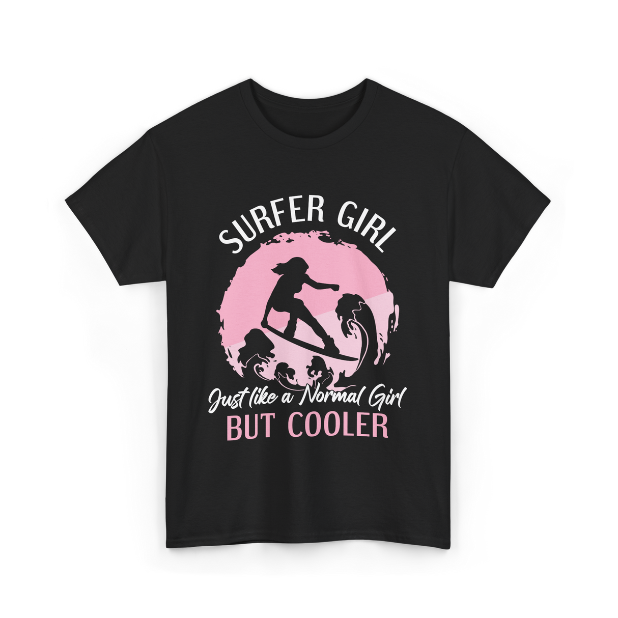 Surfer Girl Just Like A Normal Girl T-Shirt - Black