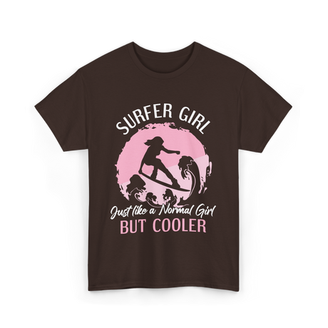 Surfer Girl Just Like A Normal Girl T-Shirt - Dark Chocolate